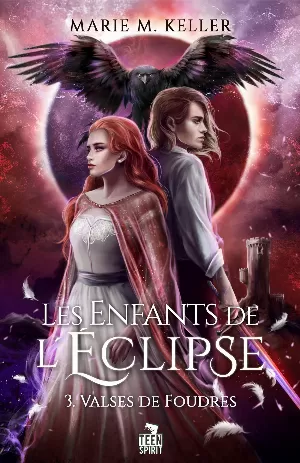 Marie M. Keller – Les Enfants de l’éclipse, Tome 3 : Valses de Foudres